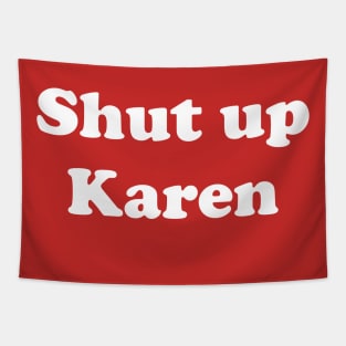 Shut up Karen Tapestry