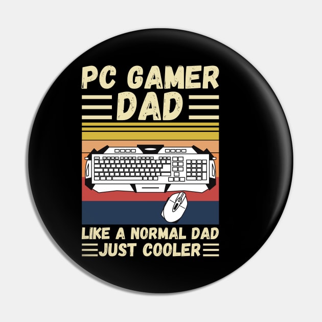 PC Gamer Dad Like A Normal Dad Just Cooler Pin by JustBeSatisfied