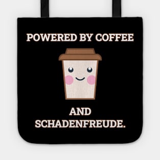 Powered By Coffee And Schadenfreude Tote