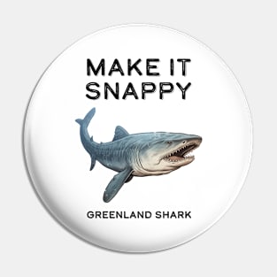 Greenland Shark Make It Snappy Pin