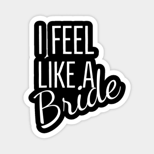 I feel like a  Bride design for dark colors Magnet