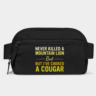 Never K!lled A Mountain But Lion But I've Choked A Cougar Bag