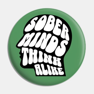 Sober Minds Think Alike Pin