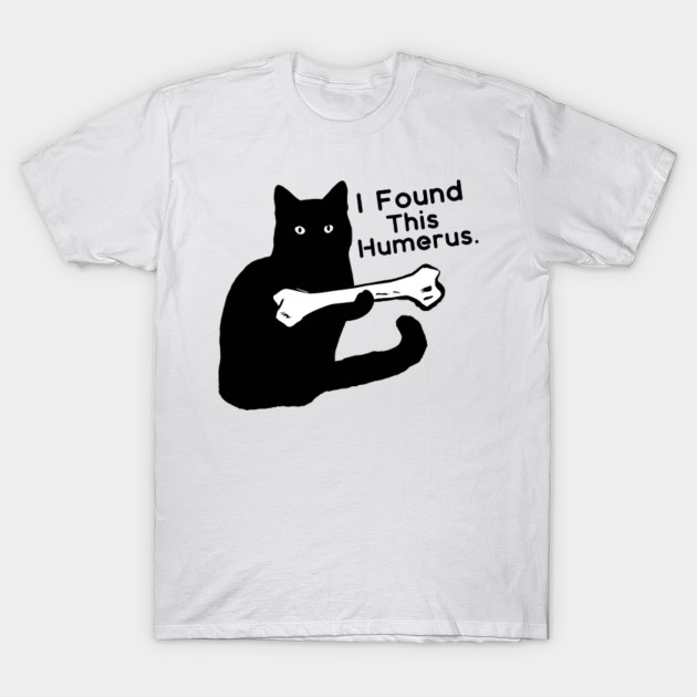 i found this humerus cat