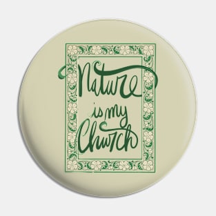 Nature Is My Church Green Border Pin