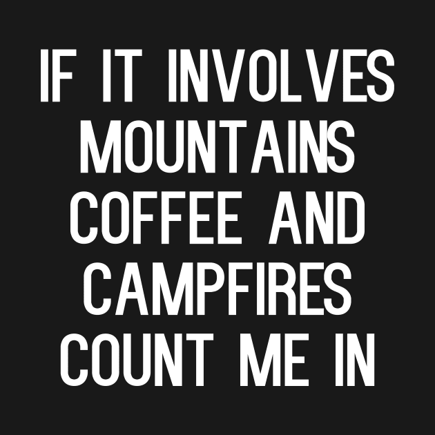 If it involves mountains coffee and campfires count me in by kapotka