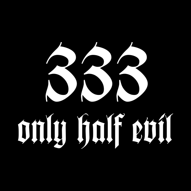 333 Only Half Evil by sunima