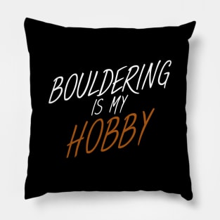 Bouldering is my hobby Pillow