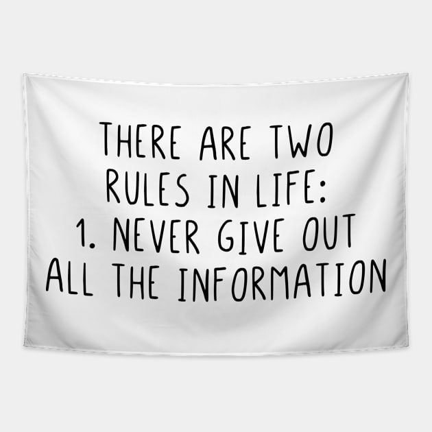 There are two rules in life never give out all informations Tapestry by StraightDesigns