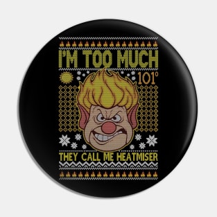 I'm Too Much They Call Me Heat Miser <> Graphic Design Pin