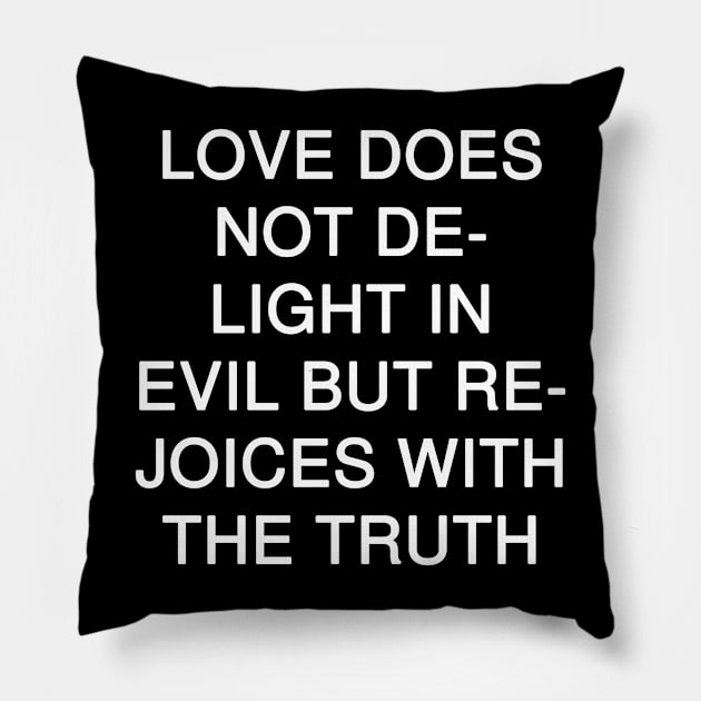 1 Corinthians 13:6 Bible Verse NIV Text Pillow by Holy Bible Verses