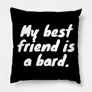 My Best Friend Is A Bard - Dungeons and Dragons Pillow