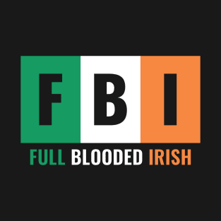 Full Blooded Irish FBI T-Shirt