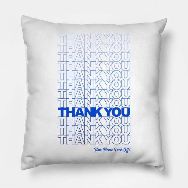 Thank you, F*ck Off (Blue) Pillow by Roufxis