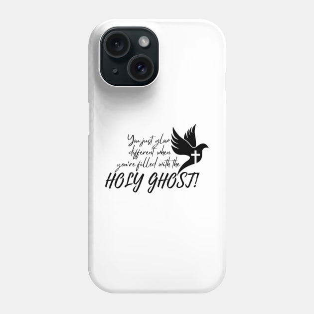 YOU JUST GLOW DIFFERENT WHEN YOU'RE FILLED WITH THE HOLY GHOST Phone Case by Faith & Freedom Apparel 