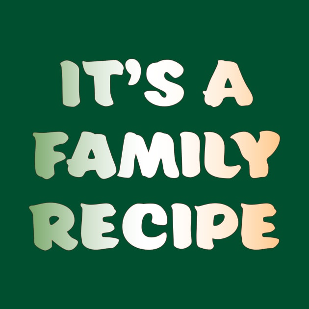 It's a Family Recipe, Irish by KPC Studios