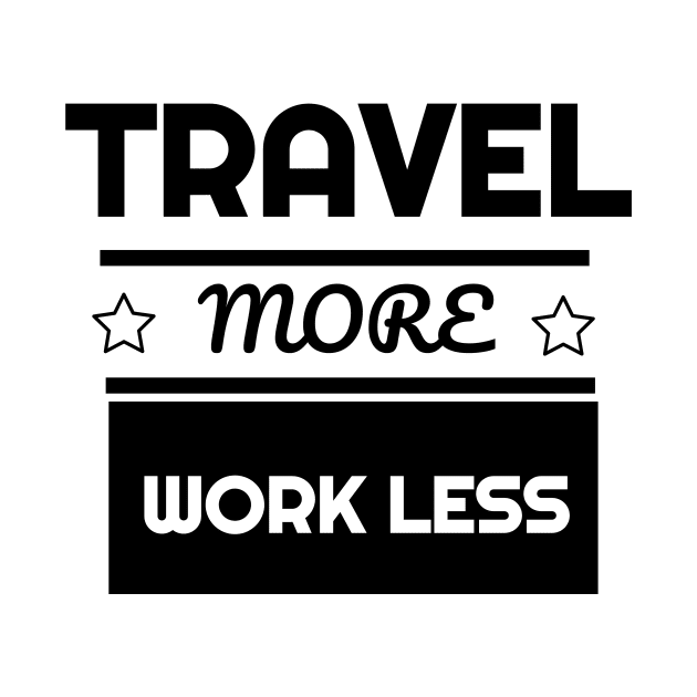 Cute Travel More Work Less for Travel by theperfectpresents