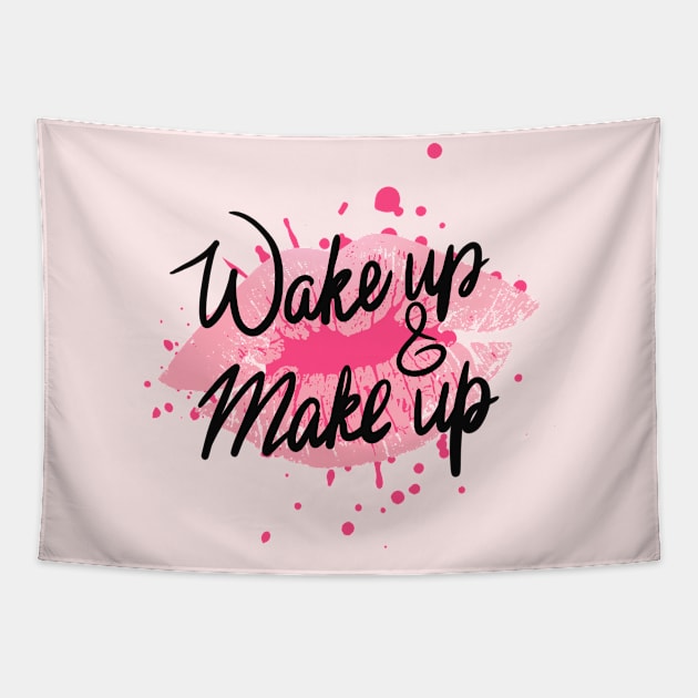 Wakeup And Makeup Tapestry by Ms Ruth