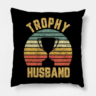 Trophy Husband Funny for Cool Father or Dad Pillow