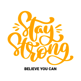 Stay Strong Believe You Can T-Shirt