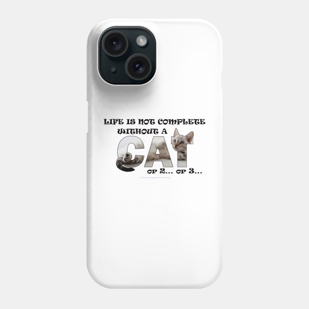 Life is not complete without a cat or 2 or 3 - silver tabby cat oil painting word art Phone Case by DawnDesignsWordArt