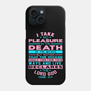 I Take No Pleasure In The Death Of The Wicked. Ezekiel 33:11 Phone Case