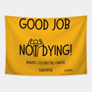 Good Job Not Dying - Cancer Humor - Colorectal Cancer - Dark Writing Tapestry