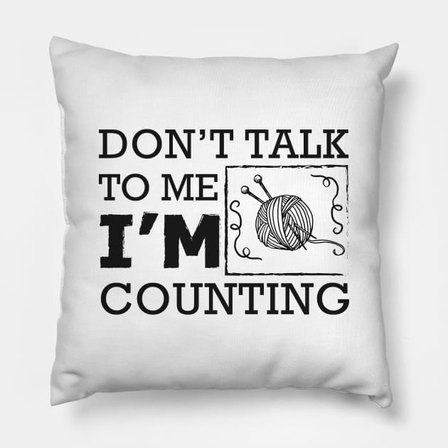 Knitting - Don't talk to me I'm counting Pillow by KC Happy Shop