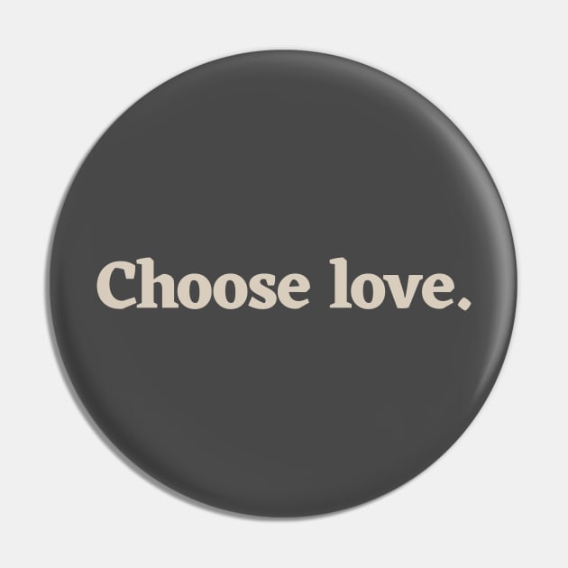 Choose love Pin by calebfaires