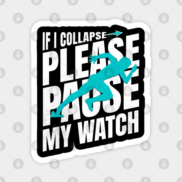 If I Collapse Please Pause My Watch Funny Runner Quote Magnet by JJDezigns