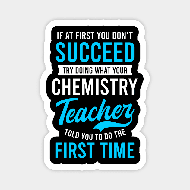 Chemistry Teacher Shirt | Don't Succeed Try Do What I Said Magnet by Gawkclothing