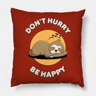 Don't hurry be happy - cute & funny sloth pun Pillow