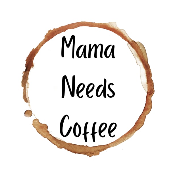 Mama Needs Coffee by PhotoSphere