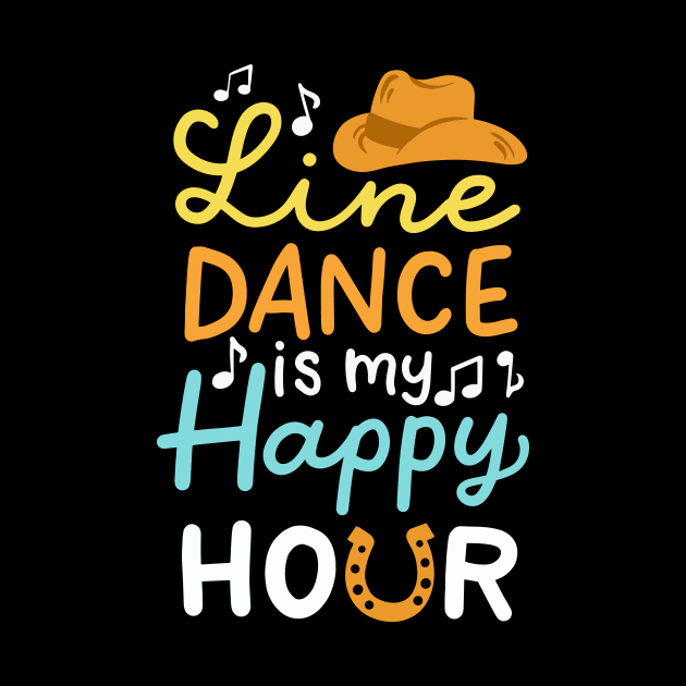 Line Dance Is My Happy Hour by maxcode