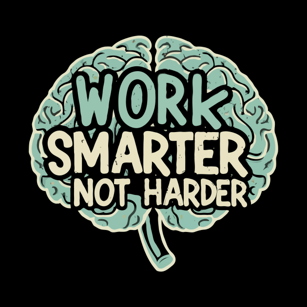 Work Smarter Not Harder. Brain Text by Chrislkf