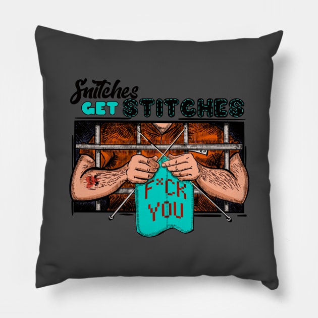 Snitches get stitches, handmade ones Pillow by Camp David