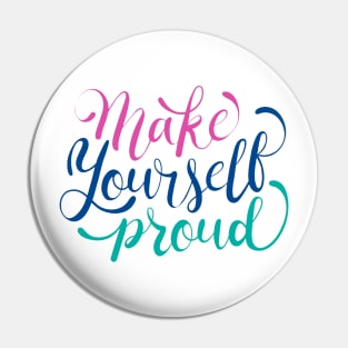 Make Yourself Proud Pin