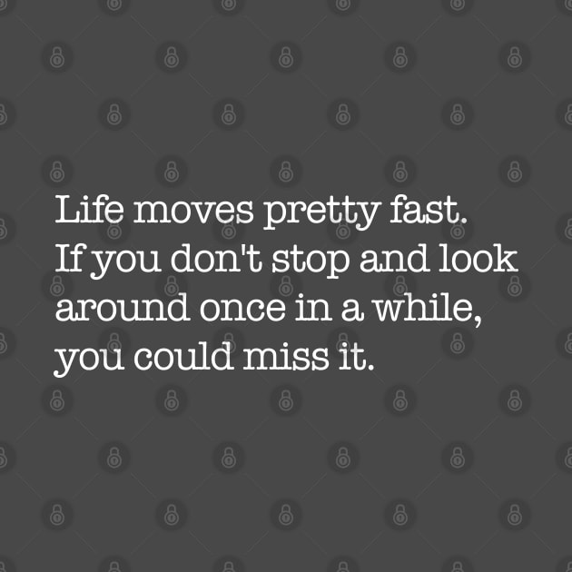 Life moves pretty fast by BodinStreet