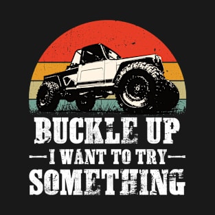 Cool Funny Buckle Up I Want To Try Something Awesome Quote T-Shirt