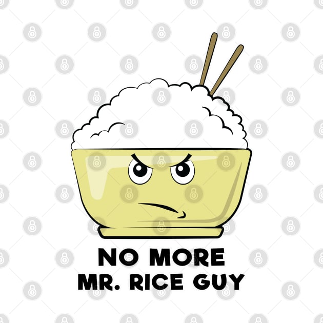 No More Mr. Rice Guy - Funny Rice Pun by DesignWood Atelier