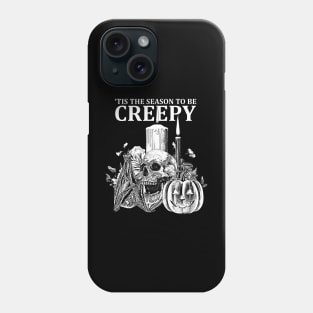 Tis The Season To be Creepy Halloween Phone Case