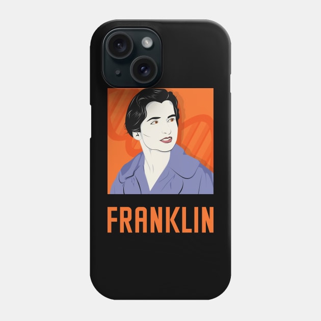 FRANKLIN - "Queen of Science" Rosalind Franklin Phone Case by PinnacleOfDecadence