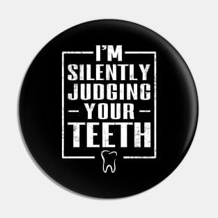 I'm Silently Judging Your Teeth Pin