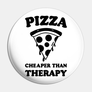 Pizza Cheaper than Therapy Pin