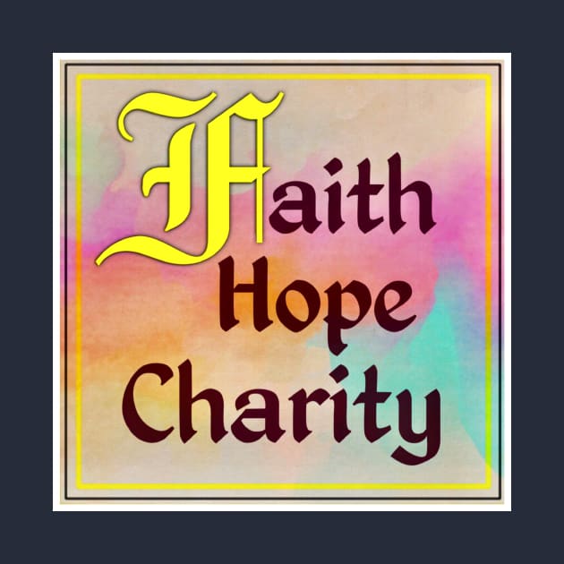 Faith Hope Charity by SkyRay