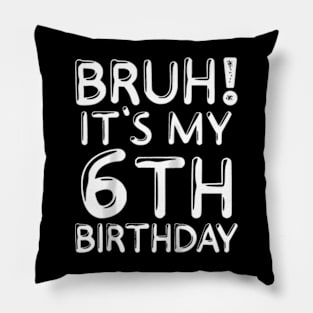 Bruh It'S My 6Th Birthday 6 Years Old Birthday Party Raglan Pillow