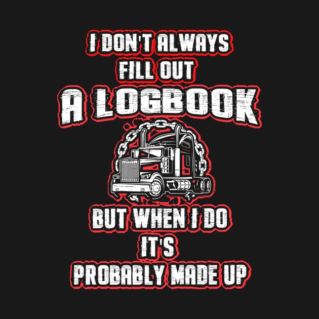 I Don't Always Fill Out A Logbook But When I Do It's Probably Made Up5 by dashawncannonuzf