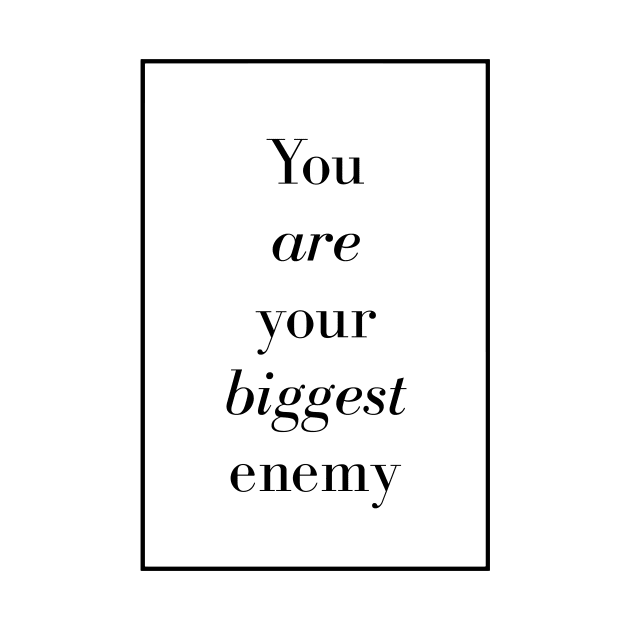 you are your biggest enemy - Spiritual Quote by Spritua