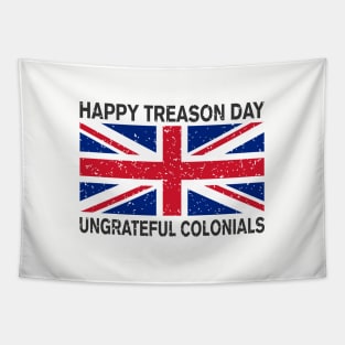 HAPPY TREASON DAY UNGRATEFUL COLONIALS Tapestry