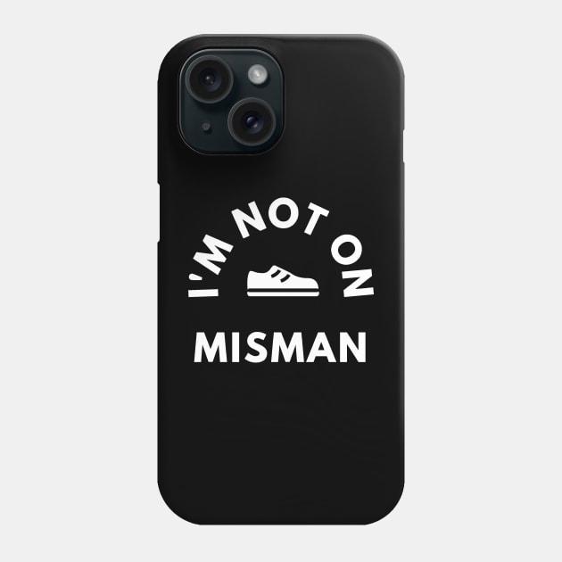 No longer misman Phone Case by TurboErin